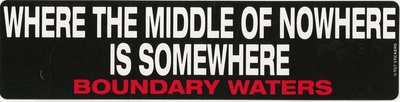  Middle Of Nowhere Is Somewhere Boundary Waters Sticker