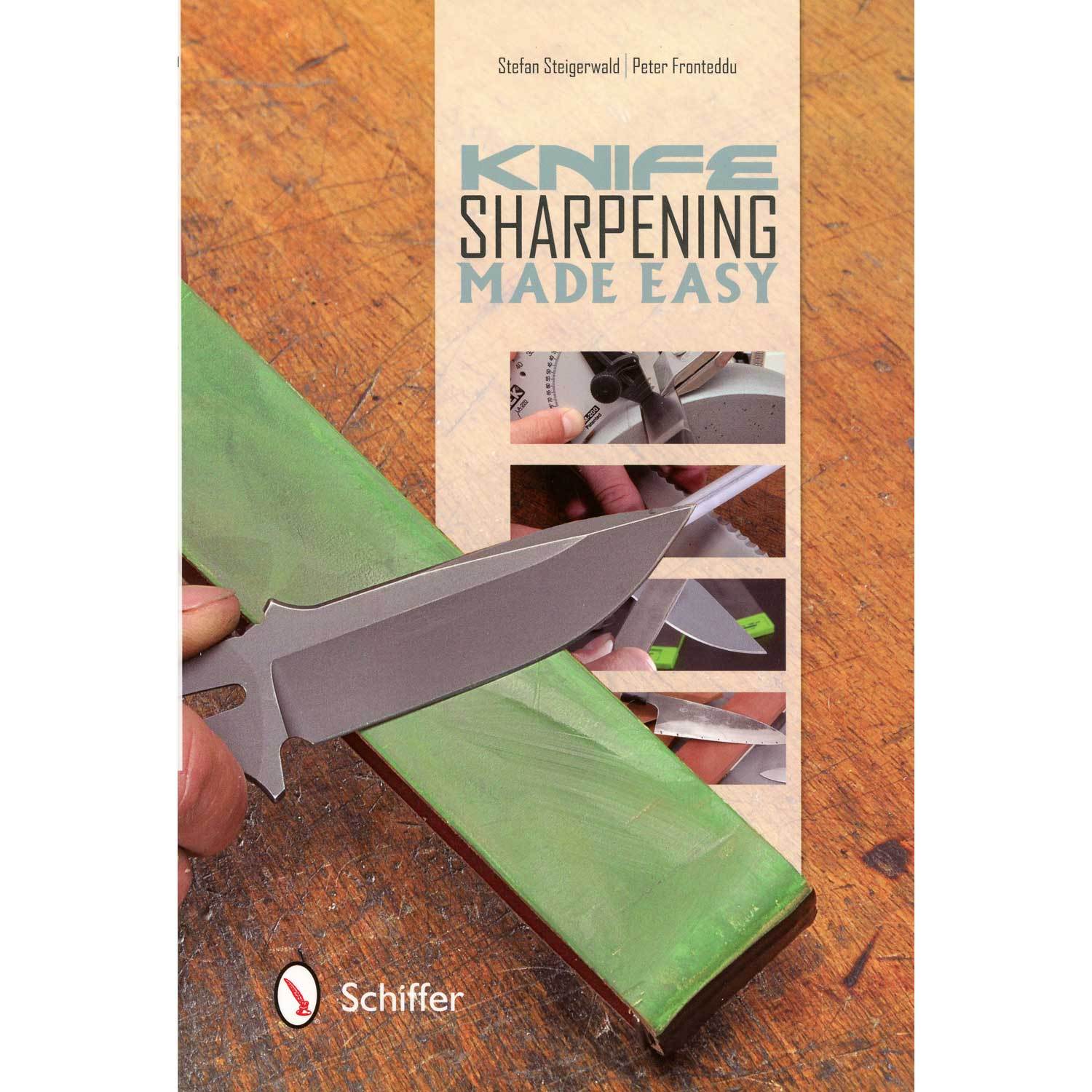 Knife Sharpening Made Easy By Stefan Steigerwald And Peter Fronteddu