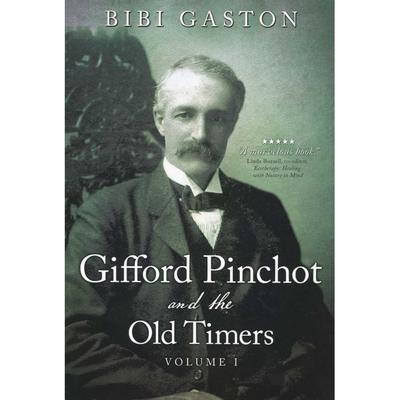  Gifford Pinchot And The Old Timers Volume 1