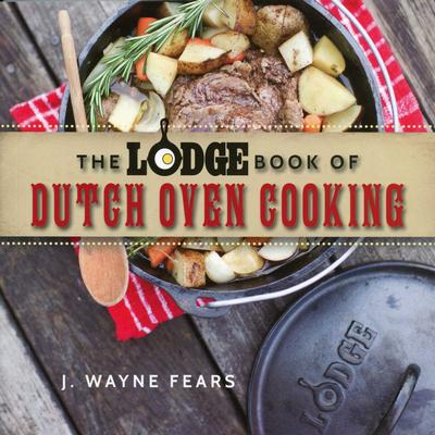  The Lodge Book Of Dutch Oven Cooking