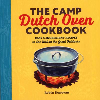  The Camp Dutch Oven Cookbook