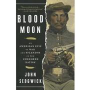  Blood Moon : An American Epic Of War In The Cherokee Nation