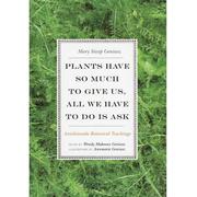 Plants Have So Much To Give Us, All We Have To Do Is Ask