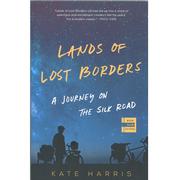 Lands of Lost Borders: A Journey On The Silk Road 