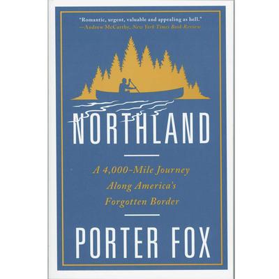  Northland : A 4, 000- Mile Journey Along America's Forgotten Border