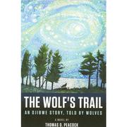 The Wolf's Trail: An Ojibwe Story, Told by Wolves 
