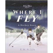  Where I Fly : A Hockey Story