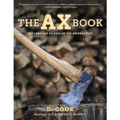  The Ax Book : The Lore And Science Of The Woodcutter