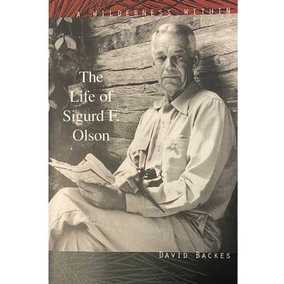  A Wilderness Within : The Life Of Sigurd F.Olson