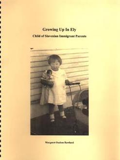  Growing Up In Ely : Child Of Slovenian Immigrant Parents